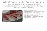 Off-Flavours in Source Waters Session Chair – Dr Djanette Khiari Programme committee: Andrea Dietrich, Sue Watson, Linda Lawton Many natural and anthropogenic.