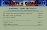 Engineering Engineering Contexts and Challenges Renewable Energies: Biomass Generation The Engineering Scenario: Biomass Energy Generation slides 2-3 The.