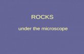 ROCKS under the microscope. The ROCKS you need to know granite diorite gabbro dolerite basalt shelly limestone sandstone arkose greywacke marble schist.