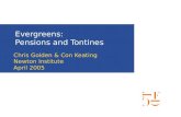 Evergreens: Pensions and Tontines Chris Golden & Con Keating Newton Institute April 2005.