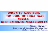 ANALYTIC SOLUTIONS FOR LONG INTERNAL WAVE MODELS WITH IMPROVED NONLINEARITY Alexey Slunyaev Insitute of Applied Physics RAS Nizhny Novgorod, Russia.