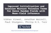 1 Vibhav Vineet, Jonathan Warrell, Paul Sturgess, Philip H.S. Torr Improved Initialisation and Gaussian Mixture Pairwise Terms for Dense Random Fields.