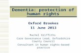 Dementia: protection of human rights Oxford Brookes 11 June 2013 Rachel Griffiths Care Governance Lead, Oxfordshire County Council Consultant in human.