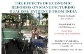 THE EFFECTS OF ECONOMIC REFORMS ON MANUFACTURING DUALISM: EVIDENCE FROM INDIA Vinish Kathuria IIT Bombay (Rajesh Raj S N CMDR Dharwad Kunal Sen University.