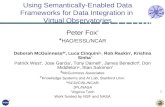 1 Using Semantically-Enabled Data Frameworks for Data Integration in Virtual Observatories Peter Fox * * HAO/ESSL/NCAR Deborah McGuinness $#, Luca Cinquini.