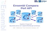 Ensembl Compara Perl API Stephen Fitzgerald stephenf/edinburgh-workshop/ EBI - Wellcome Trust Genome Campus, UK compara.
