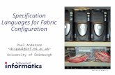 GALT03 16/10/03 (1) Specification Languages for Fabric Configuration Paul Anderson dcspaul@inf.ed.ac.uk University of Edinburgh.