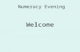 Numeracy Evening Welcome. What are we going to do this evening? Pencil & paper procedures for the four operations, +,-,x & ÷ Consistent, progressive approach.