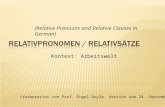 (Relative Pronouns and Relative Clauses in German) Kontext: Arbeitswelt (Vorbereitet von Prof. Engel-Doyle, Version vom 24. September 2010)
