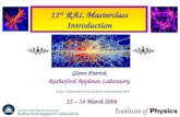 11 th RAL Masterclass Introduction Glenn Patrick Rutherford Appleton Laboratory  12 – 14 March 2008.