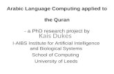 Arabic Language Computing applied to the Quran - a PhD research project by Kais Dukes I-AIBS Institute for Artificial Intelligence and Biological Systems.