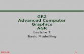 1GR2-00 GR2 Advanced Computer Graphics AGR Lecture 2 Basic Modelling.