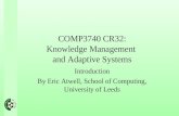 COMP3740 CR32: Knowledge Management and Adaptive Systems Introduction By Eric Atwell, School of Computing, University of Leeds.