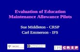 Evaluation of Education Maintenance Allowance Pilots Sue Middleton - CRSP Carl Emmerson - IFS.
