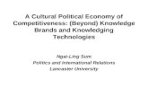 A Cultural Political Economy of Competitiveness: (Beyond) Knowledge Brands and Knowledging Technologies Ngai-Ling Sum Politics and International Relations.