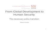 1 From Global Development to Human Security The necessary policy transition Robert Picciotto.