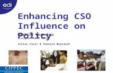 Enhancing CSO Influence on Policy CIVICUS Workshop Glasgow, June 2006 Julius Court & Vanessa Weyrauch.