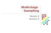 1 Multistage Sampling Module 3 Session 9. 2 Session Objectives To introduce Multistage sampling To help participants appreciate when to apply multi-stage.
