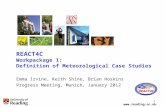 Www.reading.ac.uk 1 REACT4C Workpackage 1: Definition of Meteorological Case Studies Emma Irvine, Keith Shine, Brian Hoskins Progress Meeting, Munich,