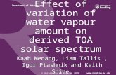 © University of Reading 2008  Department of Meteorology Effect of variation of water vapour amount on derived TOA solar spectrum Kaah.