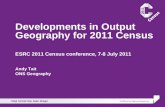 Developments in Output Geography for 2011 Census ESRC 2011 Census conference, 7-8 July 2011 Andy Tait ONS Geography.