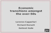 Economic transitions amongst the over-50s Lorenzo Cappellari Richard Dorsett Getinet Haile.