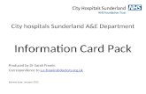 City hospitals Sunderland A&E Department Information Card Pack Produced by Dr Sarah Frewin Correspondence to s.e.frewin@doctors.org.uks.e.frewin@doctors.org.uk.