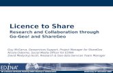 Licence to Share Research and Collaboration through Go-Geo! and ShareGeo Guy McGarva, Geoservices Support, Project Manager for ShareGeo Nicola Osborne,
