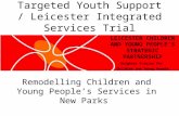 Remodelling Children and Young Peoples Services in New Parks LEICESTER CHILDREN AND YOUNG PEOPLES STRATEGIC PARTNERSHIP Brighter Futures for Children and.