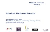 With Market Reform Office Market Reform Forum Christopher Croft, MRO Nigel Roberts, Chair, e-Accounting Steering Group Geoff Kennard, Xchanging.