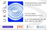 Dr Paul Miller Interoperability Focus p.miller@ukoln.ac.uk Empowering Learning a UK perspective.