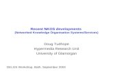 Recent NKOS developments (Networked Knowledge Organisation Systems/Services) Doug Tudhope Hypermedia Research Unit University of Glamorgan DELOS Workshop,