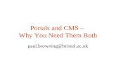 Portals and CMS – Why You Need Them Both paul.browning@bristol.ac.uk.