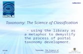 IWMW2004 Slide 1 Taxonomy: The Science of Classification - using the library as a metaphor to demystify the process of portal taxonomy development.