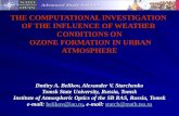 THE COMPUTATIONAL INVESTIGATION OF THE INFLUENCE OF WEATHER CONDITIONS ON OZONE FORMATION IN URBAN ATMOSPHERE Dmitry A. Belikov, Alexander V. Starchenko.