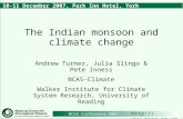 Http:// NCAS Conference 2007 10-11 December 2007, Park Inn Hotel, York The Indian monsoon and climate change Andrew Turner, Julia Slingo.