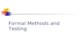 Formal Methods and Testing Goal: software reliability Use software engineering methodologies to develop the code. Use formal methods during code development.