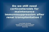Do we still need corticosteroids for maintenance immunosuppression after renal transplantation ? Luca Dello Strologo Bambino Gesù Childrens Hospital Institute.