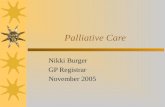 Palliative Care Nikki Burger GP Registrar November 2005.