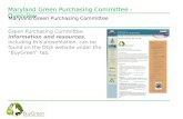 Maryland Green Purchasing Committee - Overview Green Purchasing Committee information and resources, including this presentation, can be found on the DGS.