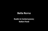 Bella Roma Rustic & Contemporary Italian Food.