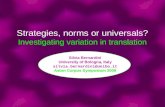 Strategies, norms or universals? Investigating variation in translation Silvia Bernardini University of Bologna, Italy silvia.bernardini@unibo.it Aston.
