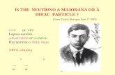 IS THE NEUTRINO A MAJORANA OR A DIRAC PARTICLE ? Ettore Fiorini, Bologna June 17 2005 or Lepton number conservation or violation Has neutrino a finite.