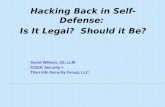 Hacking Back in Self-Defense: Is It Legal? Should it Be? David Willson, JD, LLM CISSP, Security + Titan Info Security Group, LLC.