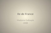 Ile de France Madame Gallaspie 2008. LÎle de France.