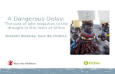 A Dangerous Delay: The cost of late response to the drought in the Horn of Africa Benedict Dempsey, Save the Children.