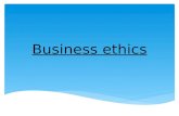 Business ethics. Introduction Business ethics and globalisation (Kevin) Business ethics and relationships with employees as stakeholders (Lisa) Business.