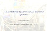 Andreas Knecht1ZH Doktorandenseminar 2009, 4. – 5. Juni 2009 A Gravitational Spectrometer for Ultracold Neutrons Andreas Knecht Paul Scherrer Institut.