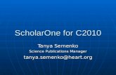 ScholarOne for C2010 Tanya Semenko Science Publications Manager tanya.semenko@heart.org.