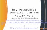 Hey PowerShell Eventing, Can You Notify Me ? Laerte Junior @laertesqldba
